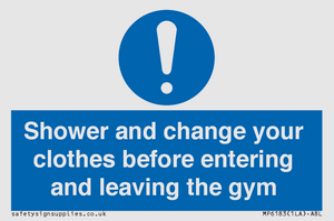 Shower and change your clothes before entering and leaving the gym